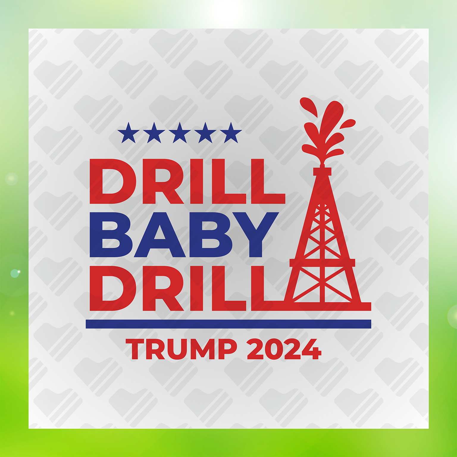 Fueling The Future Drill Baby Drill Trump 2024 Transfer