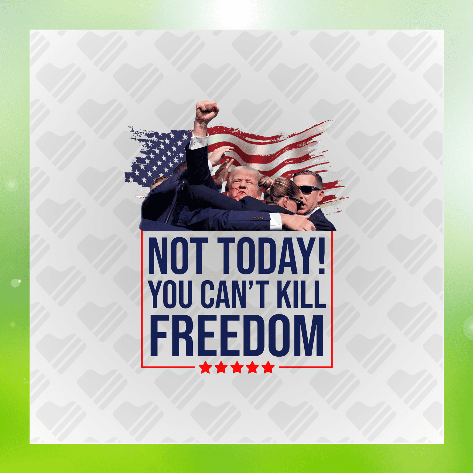 Not Today You Cant Kill Freedom Ver.3 Trump Transfer