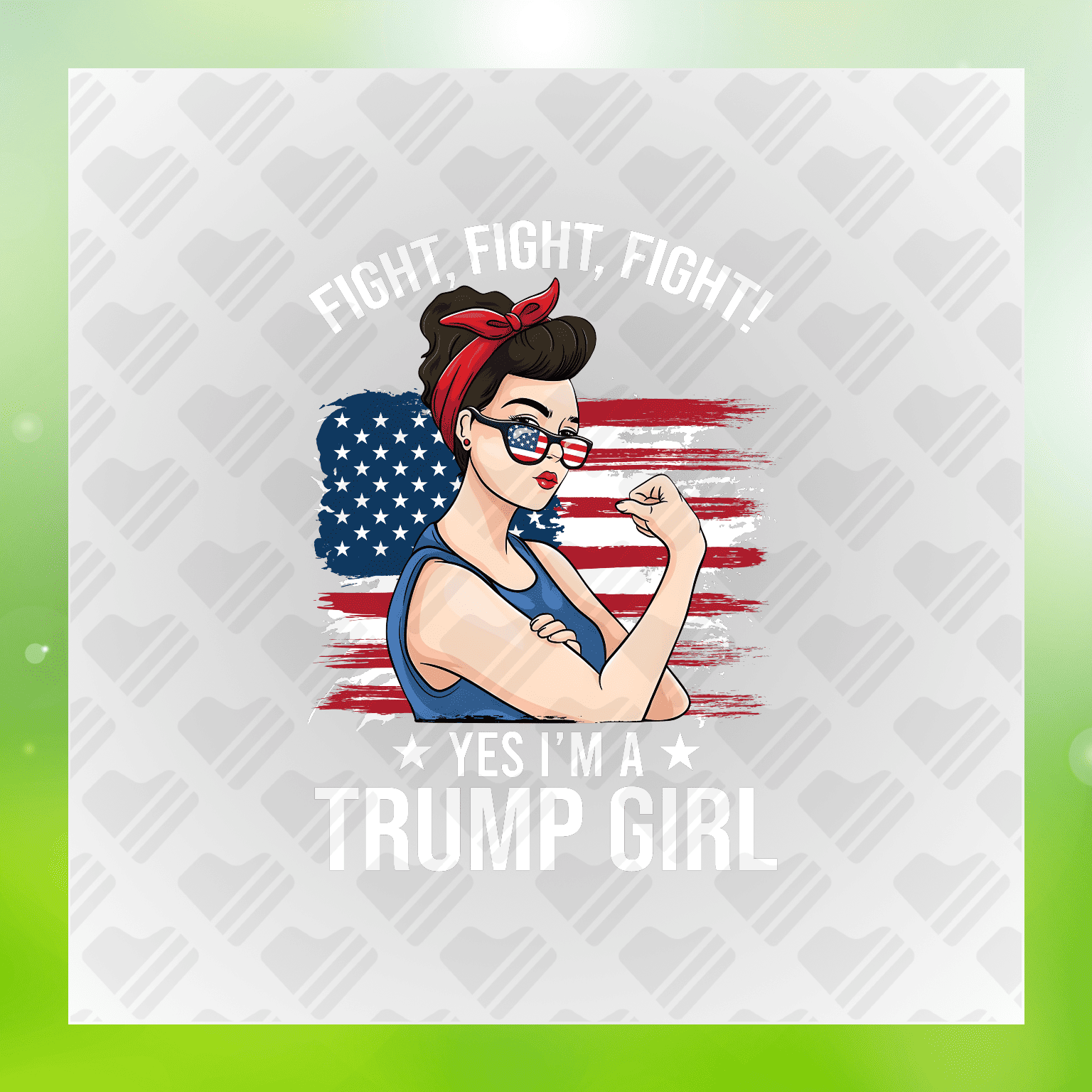 Fight Fight Fight Yes I'm A Trump Girl Transfer