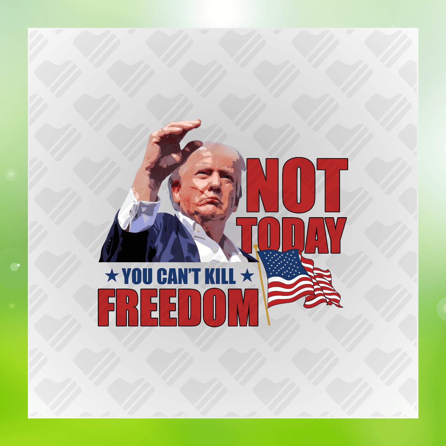 Not Today You Cant Kill Freedom Ver.5 Trump Transfer