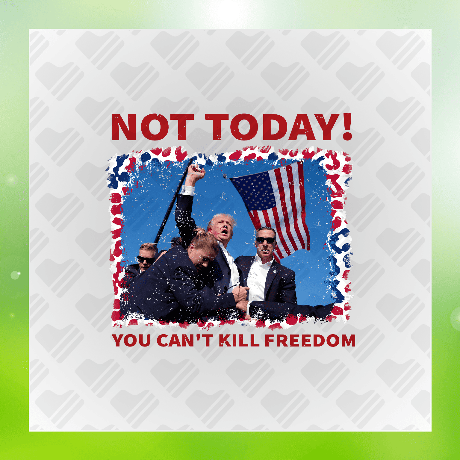 Not Today You Cant Kill Freedom Ver.8 Trump Transfer