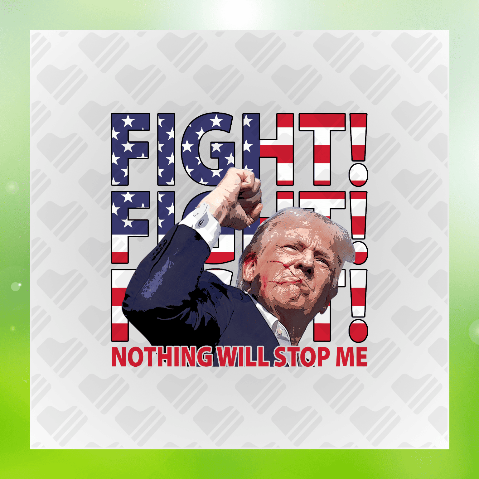 Fight Fight Fight Nothing Will Stop Me Ver.2 Trump Transfer